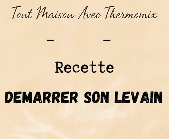 Démarre ton levain !